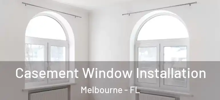  Casement Window Installation Melbourne - FL