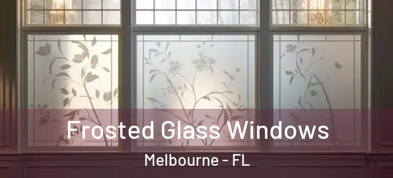  Frosted Glass Windows Melbourne - FL
