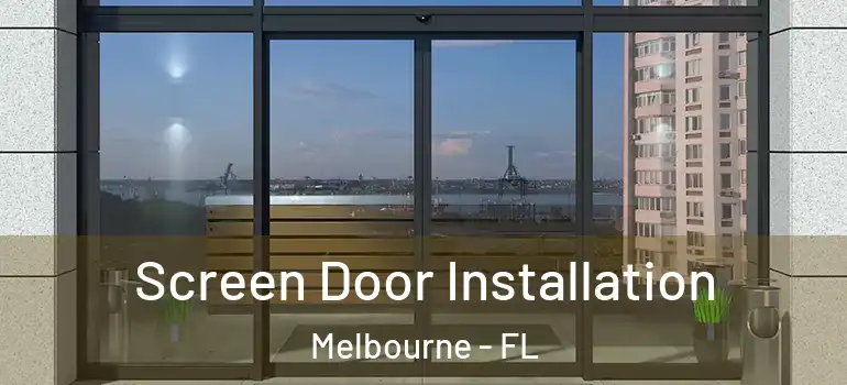 Screen Door Installation Melbourne - FL