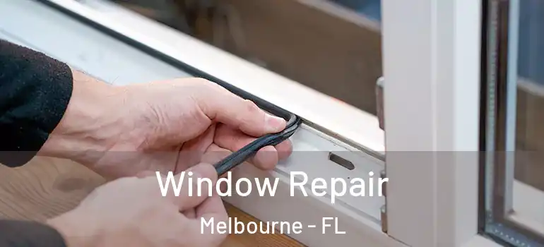  Window Repair Melbourne - FL