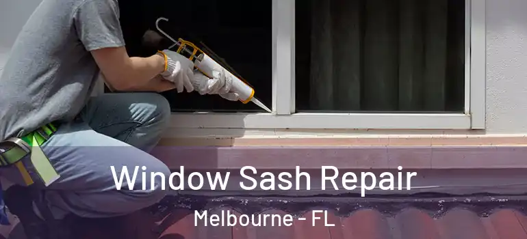  Window Sash Repair Melbourne - FL